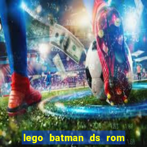 lego batman ds rom pt br